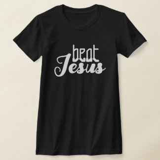 BEAT JESUS T-Shirt