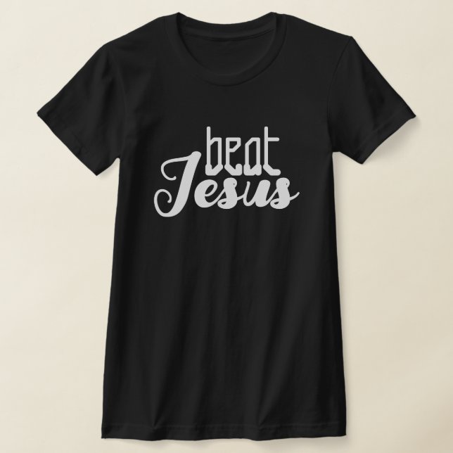 BEAT JESUS T-Shirt (Laydown)