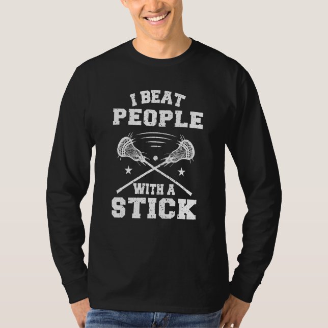 Beat People With A Stick  Lacrosse Player Men Wome T-Shirt (Front)