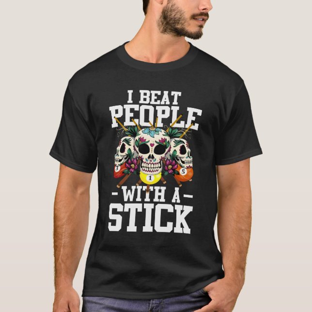 Beat people with stick 8 Ball Sugar Skull Billard T-Shirt (Front)