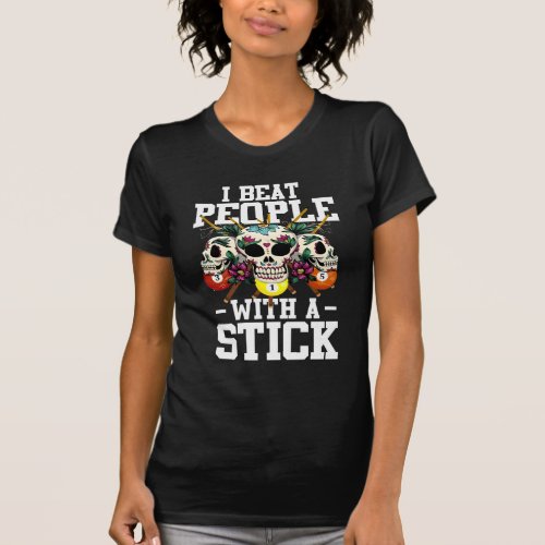 Beat people with stick 8 Ball Sugar Skull Billard T_Shirt