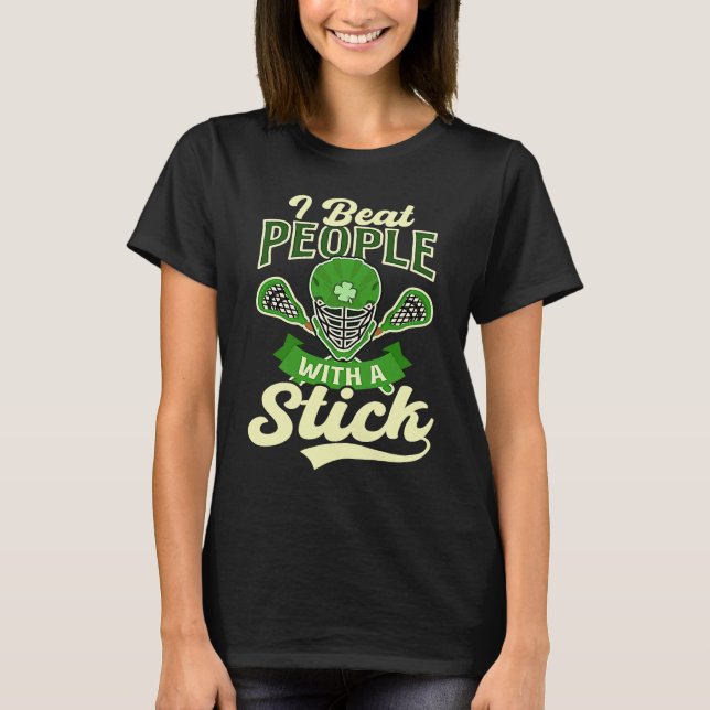 Beat People With Stick Lacrosse St Patricks Day T-Shirt (Front)