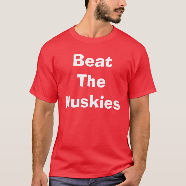 Beat The Huskies T-Shirt (Front)