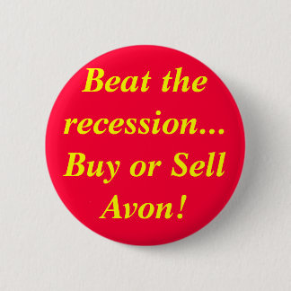 Beat the recession...Buy or Sell Avon! Pinback Button