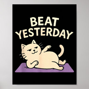 Beat Yesterday Funny Cat Yoga Mat  Poster