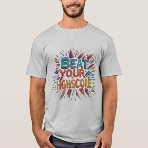 Beat Your Highscore T_Shirt
