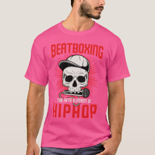 Beatboing Hip Hop Musical Style Vocal Percussion f T-Shirt