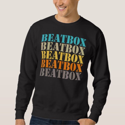 Beatbox Musical Style Vocal Percussion Music Beatb Sweatshirt