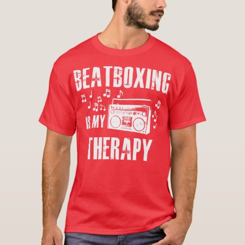 Beatboxing is my therapy T_Shirt