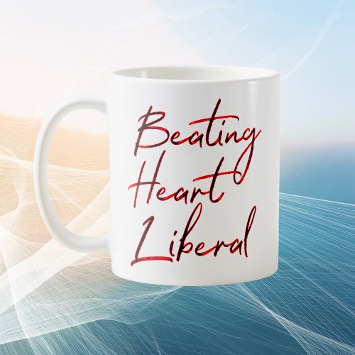 Beating Heart Liberal Minimalist Typography Coffee Coffee Mug