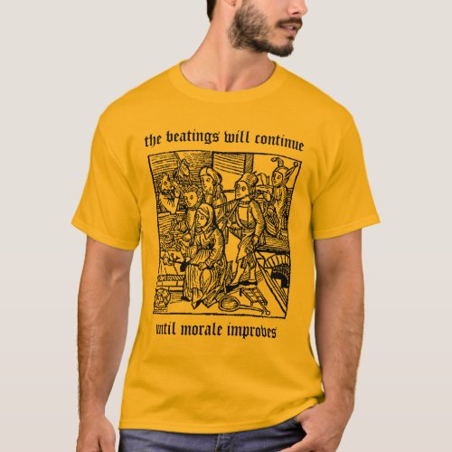 Beatings will  continue T_Shirt