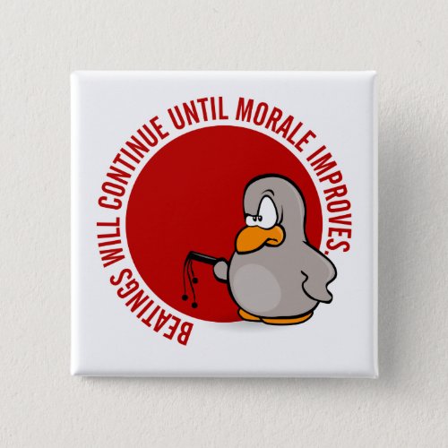 Beatings will continue until morale improves button