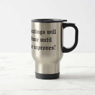 Beatings Will Continue Until Morale Improves-L Travel Mug
