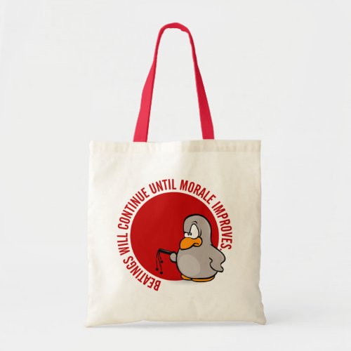 Beatings will continue until morale improves tote bag