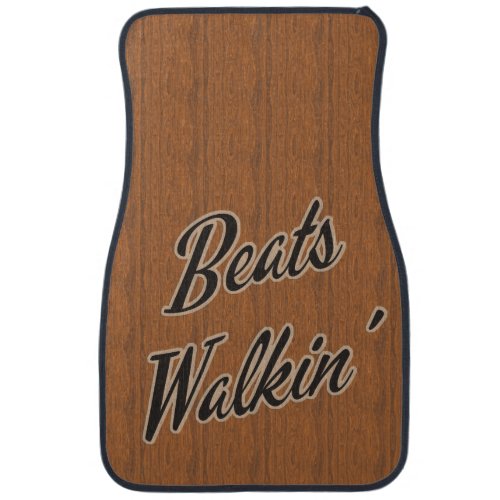 Beats Walkin Funny Car Slogan Novelty  Mat