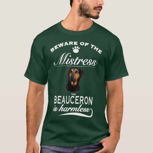 Beauceron s  beware of the mistress  Beauceron  T_Shirt