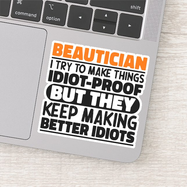 Beautician I Try To Make Things Funny Quotes Cool Sticker (Detail)