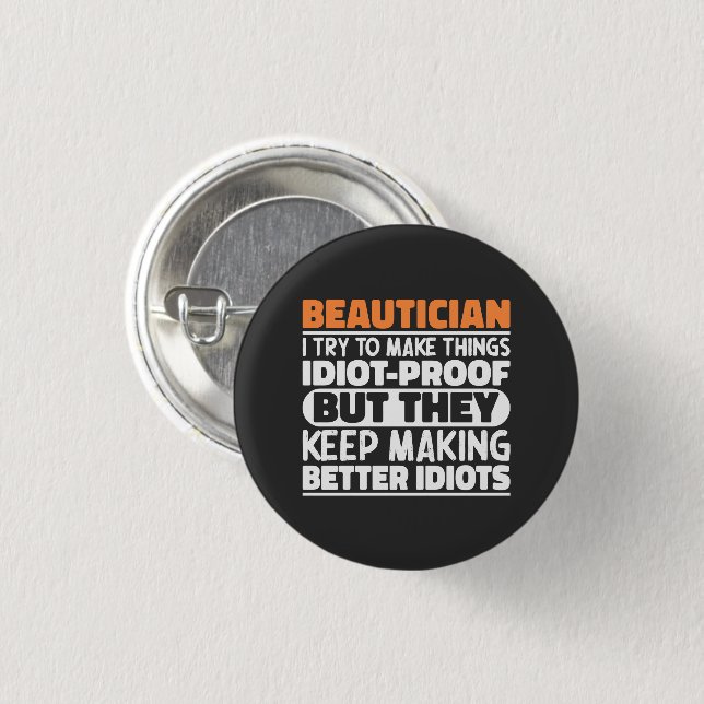 Beautician I Try To Make Things Funny Sayings Cool Button (Front & Back)