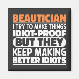 Beautician I Try To Make Things Funny Sayings Cool Magnet