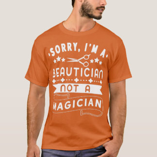 Beautician not Magician Funny Barber Hairstylist T-Shirt