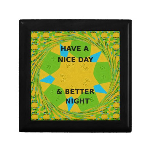 Beautiful amazing cute Abstract  Have a Nice Day  Keepsake Box