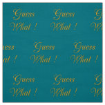 Beautiful amazing inspirational text Guess What Fabric