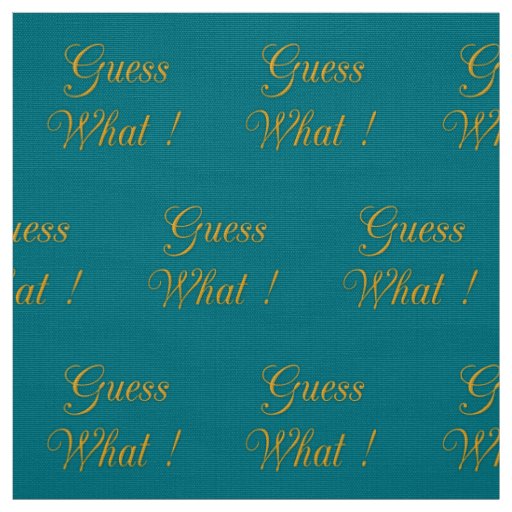 Beautiful amazing inspirational text Guess What Fabric