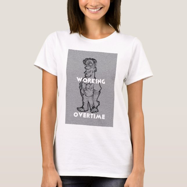 Beautiful Amazing  Pencil Sketch: Working Overtime T-Shirt (Front)