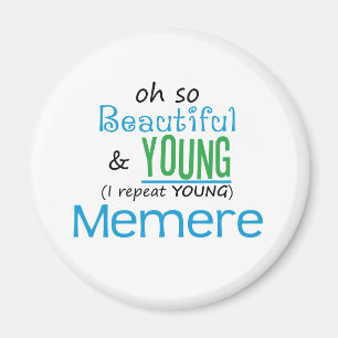 Beautiful and Young Memere Magnet