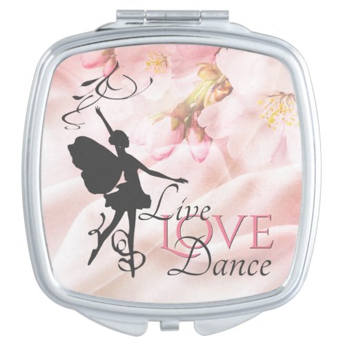 Beautiful Ballerina and Flowers Live Love Dance Compact Mirror