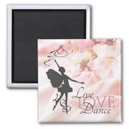 Beautiful Ballerina and Flowers Live Love Dance Magnet
