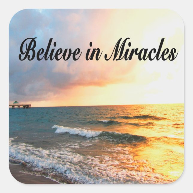 BEAUTIFUL BELIEVE IN MIRACLES SUNRISE DESIGN SQUARE STICKER (Front)