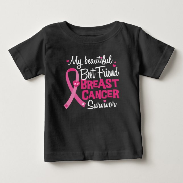 Beautiful Best Friend Breast Cancer Survivor Baby T-Shirt (Front)