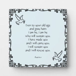 Beautiful Bible Verse Quote Isaiah 46:4 Plaque