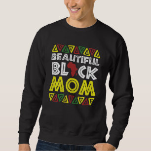 Beautiful Black Mom Melanin Apparel Afro Black His Sweatshirt
