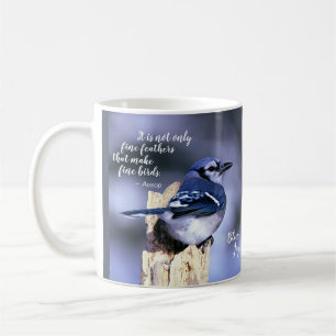 Beautiful Blue Jay Fine Feathers Quote Coffee Mug