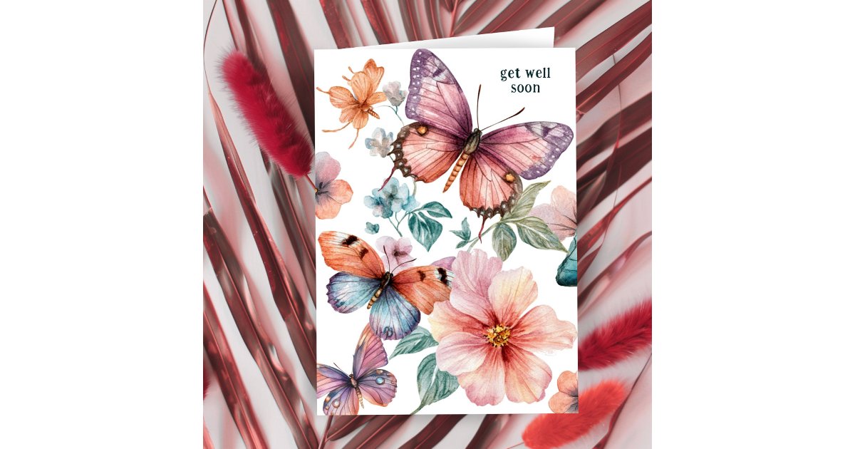 Beautiful Butterflies and Flowers GET WELL SOON Card | Zazzle