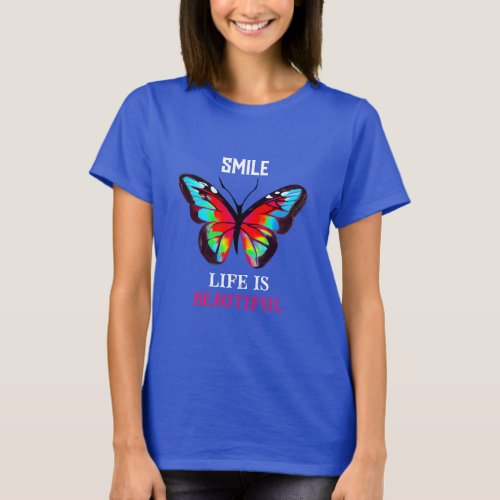 Beautiful butterfly smile life is beautiful quote  T_Shirt