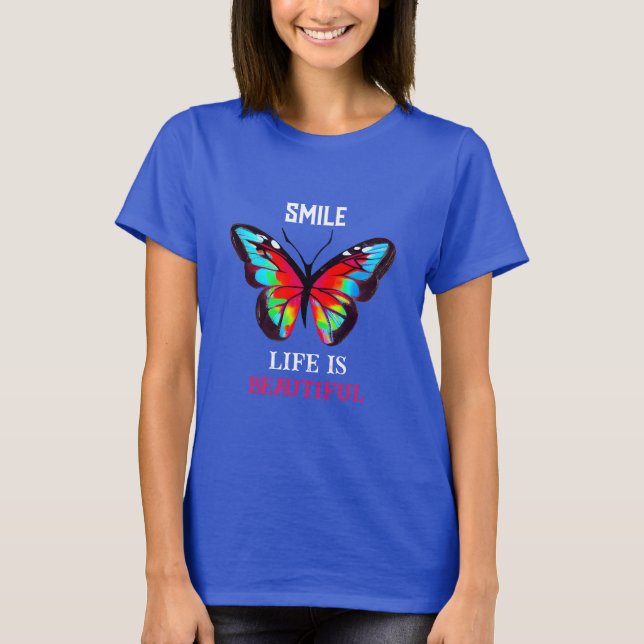 Beautiful butterfly smile life is beautiful quote  T-Shirt (Front)