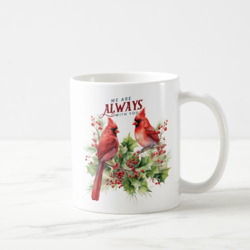 Beautiful CardinalsWe Are Always With You Coffee Mug