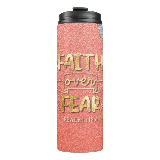 Beautiful Christian Faith Over Fear Thermal Tumbler (Front)