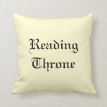 Beautiful & classic book lovers' throw pillow<br><div class="desc">Establish your reading territory in ancient text in a comfy and beautiful way! "Reading Throne" in gorgeous ancient script on a background in the creme color of the paper inside many fiction books. (We have this pretty reading cushion design other colors including gold, mahogany, hunter green, cherry wood and more.)...</div>