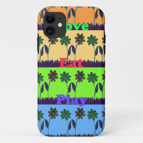 Beautiful colorful Eat Love Play text Floral Pop  iPhone 11 Case