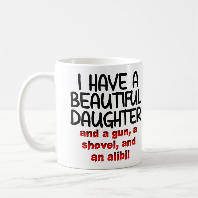 Beautiful Daughter Gun Shovel Alibi Funny Mug (Left)