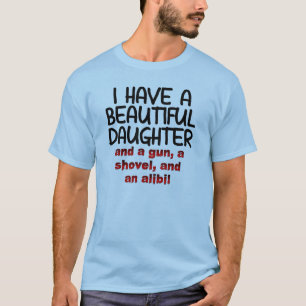 Beautiful Daughter Gun Shovel Alibi Funny T-Shirt