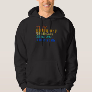 Beautiful Day For A Radical Change In Nursing Nurs Hoodie