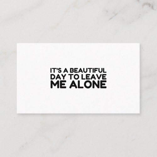 Beautiful Day Leave Me Alone Business Card