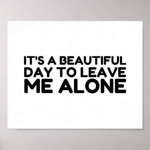 Beautiful Day Leave Me Alone Poster