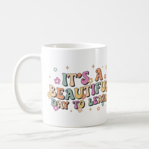 Beautiful Day to Learn Teacher Mug Gift