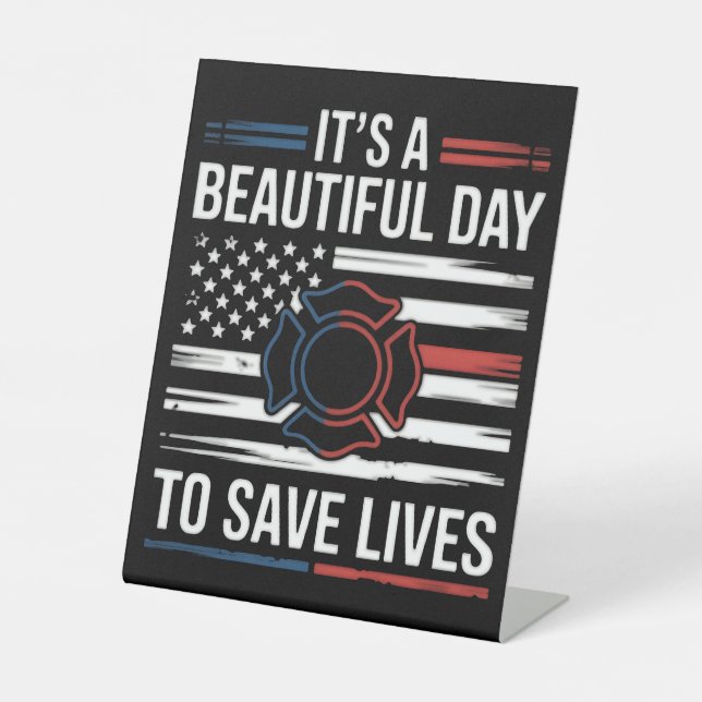 Beautiful Day To Save Lives Firefighter Pedestal Sign (Front)
